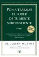 Portada de Pon a trabajar el poder de tu mente subconsciente