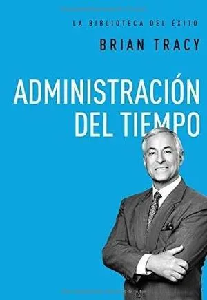 Portada de Administración del tiempo - la biblioteca del exito