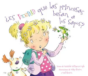 Portada de ¿Es verdad que las princesas besan a los sapos?