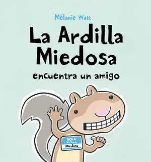 Portada de La ardilla miedosa encuentra un amigo (tapa dura)