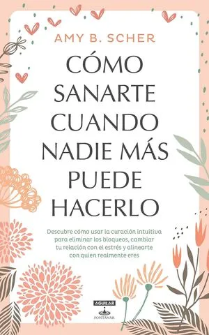 Portada de Como sanarte cuando nadie mas puede hacerlo