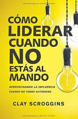 Portada de Como liderar cuando no estas al mando