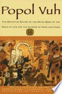 Portada de Popol vuh : The definitive edition of the mayan book of the dawn of life and the glories of gods