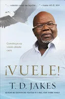 Portada de ¡Vuele!: Construya su visión desde cero