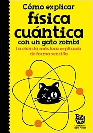 Portada de Como explicar fisica cuantica con un gato zombi