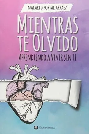 Portada de Mientras te olvido - aprendiendo a vivir sin ti