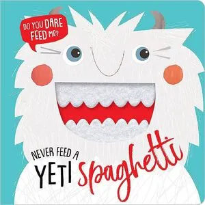 Portada de Never feed a yeti spaghetti (board book)