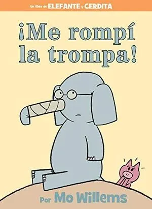 Portada de ¡Me rompí la trompa! (Elefante y cerdita)