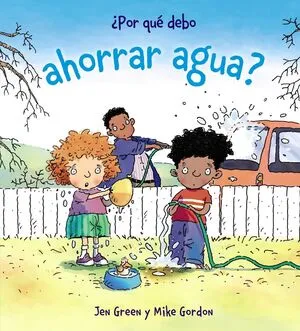 Portada de ¿Por qué debo ahorrar agua?