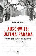 Portada de Auschwitz, ultima parada: Como sobreviví al horror (1943-1945)