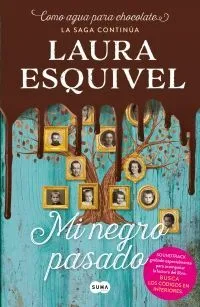 Portada de Como agua para chocolate 3: Mi negro pasado