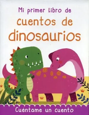 Portada de Mi primer libro de cuentos de dinosaurios: 384 paginas