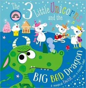Portada de Three little unicorns and the big, bad dragon