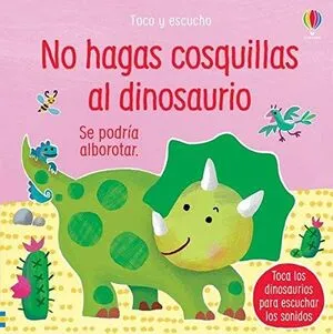 Portada de Toco y escucho: No hagas cosquillas al dinosaurio