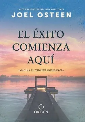 Portada de El éxito comienza aquí: Imagina tu vida en abundancia ; the abundance mind