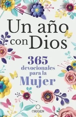 Portada de Un año con dios: 365 devocionales para la mujer