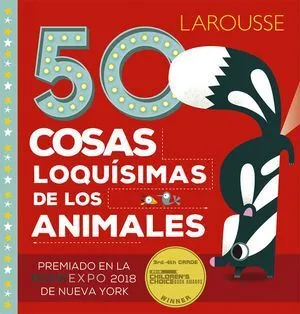 Portada de Larousse: 50 cosas loquísimas de los animales