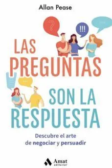 Portada de Las preguntas son la respuesta: Descubre el arte de negociar y persuadir