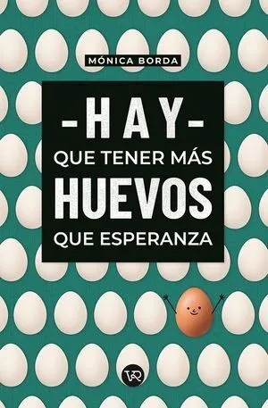 Portada de Hay que tener más huevos que esperanza