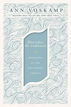 Portada de Hacedor de caminos: Encuentra la vida que siempre soñaste