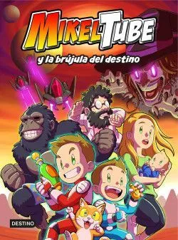 Portada de Mikeltube 1: Mikeltube y la brújula del destino