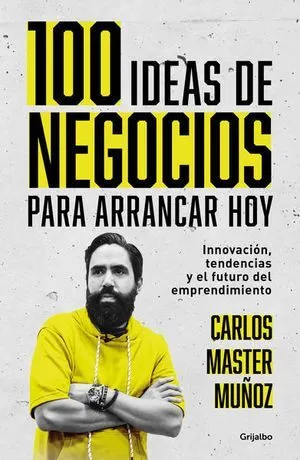 Portada de 100 ideas de negocio para arrancar hoy