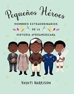 Portada de Pequeños heroes: Hombres extraordinarios de la historia afroamericana