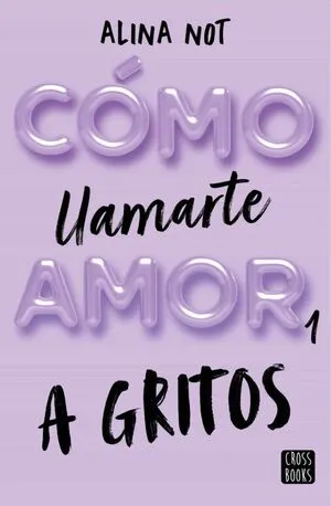 Portada de Como llamarte amor 1: A gritos