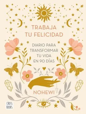 Portada de Trabaja tu felicidad. Diario para transformar tu vida en 90 días
