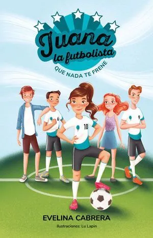 Portada de Juana, la futbolista. Que nada te frene