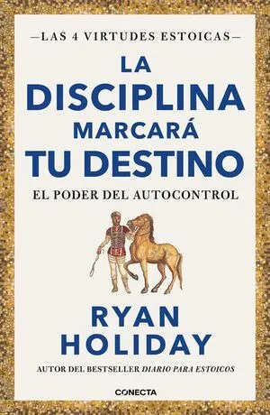Portada de La disciplina marcará tu destino. Las 4 virtudes estoicas