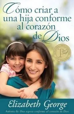 Portada de Como criar a una hija conforme al corazon de dios