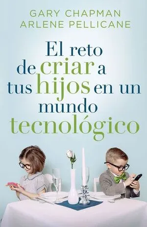 Portada de El reto de criar a tus hijos en un mundo tecnologico