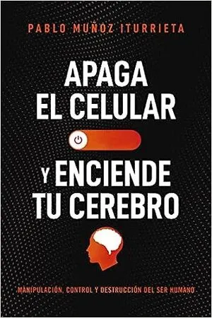 Portada de Apaga el celular y enciende tu cerebro