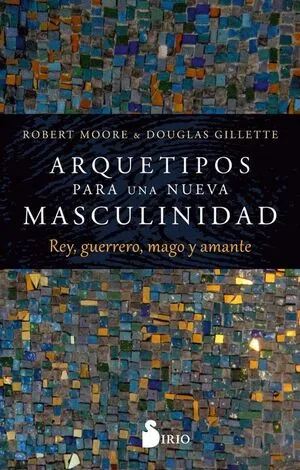 Portada de Arquetipos para una nueva masculinidad rey, guerrero, mago y amante