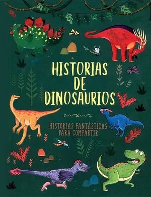 Portada de Historias de dinosaurios: Historias fantasticas para compartir
