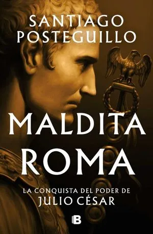 Portada de Serie julio césar 2: Maldita roma la conquista del poder de julio césar (tapa dura) (julio cesar 2)