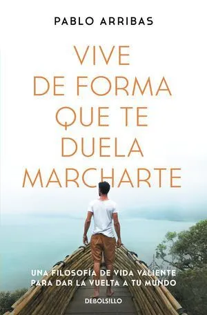 Portada de Vive de forma que te duela marcharte