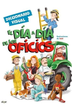 Portada de El dia a dia de los oficios: Diccionario visual