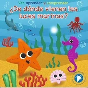 Portada de De donde vienen las luces marinas: Ver, aprender y comprender