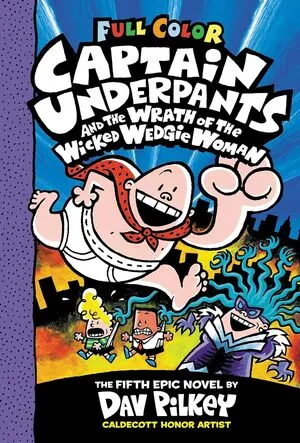 Portada de Captain underpants and the wrath of the wicked wedgie woman: Color edition (captain underpants #5)
