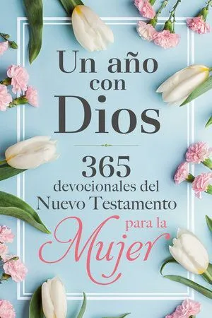Portada de Un año con dios en el nuevo testamento: 365 devocionales para la mujer