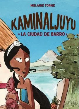 Portada de Kaminaljuyu - la ciudad de barro