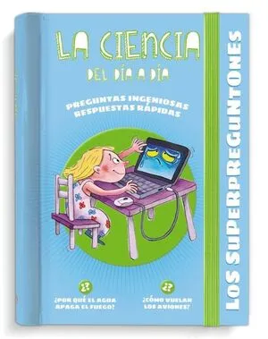 Portada de Los superpreguntones. La ciencia del día a día