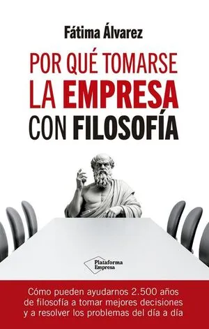 Portada de Por que tomarse la empresa con filosofía
