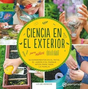 Portada de Ciencia en el exterior para niños: 52 experimentos en el patio, el jardin o el parque