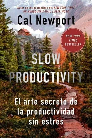 Portada de Slow productivity: Arte secreto de la productividad sin estres