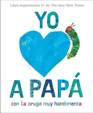 Portada de Yo amo a papá, con la oruga muy hambrienta