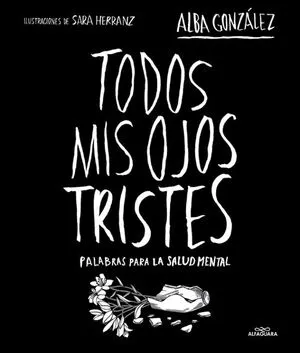 Portada de Todos mis ojos tristes. Palabras para la salud mental.