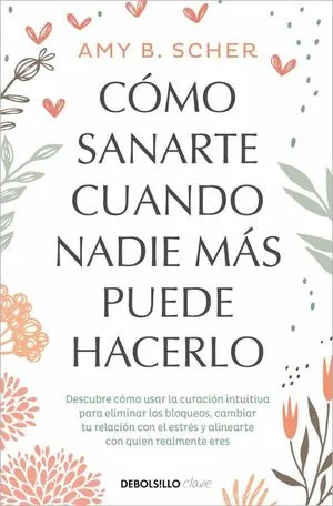 Portada de Como sanarte cuando nadie mas puede hacerlo